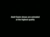 Adult Swim Quality