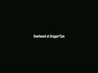 Overheard at DragonCon 2011