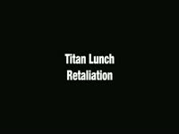 Titan Lunch Retaliation Game