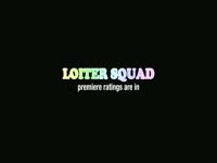 Loiter Squad Premiere Ratings