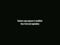 Popcorn Healthier than Fruit