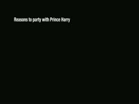 Why Party with Prince Harry