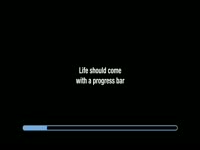 Life with a Progress Bar